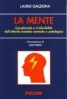 La mente. Complessitą e irriducibilitą dell'attivitą mentale normale e patologica La mente. Complessitą e irriducibilitą dell'attivitą mentale normale e patologica