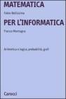 Matematica per l'informatica. Aritmetica e logica, probabilit�, grafi