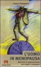 L' uomo in menopausa. Breviario di sopravvivenza per mogli e compagne