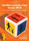 Bambini, imparate a fare le cose difficili. Alunni disabili e integrazione scolastica di qualit�