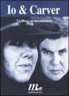 Io & Carver. Con videocassetta