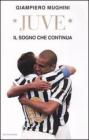 Juve. Il sogno che continua Juve. Il sogno che continua