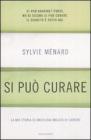 Si pu� curare. La mia storia di oncologa malata di cancro