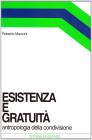 Esistenza e gratuit�. Antropologia della condivisione