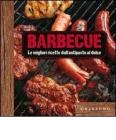 Barbecue. Le migliori ricette dall'antipasto al dolce. Con gadget