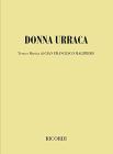 Donna Urraca. Commedia musicale in un atto e due quadri. Parole e musica di G. F. Malipiero