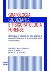 Grafologia giudiziaria e psicopatologia forense. Metodologia di indagine nel falso grafico e la capacità di intendere e di volere dalla grafia. Giurisprudenza Grafologia giudiziaria e psicopatologia forense. Metodologia di indagine nel falso grafico e la capacità di intendere e di volere dalla grafia. Giurisprudenza