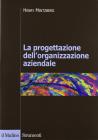 La progettazione dell'organizzazione aziendale La progettazione dell'organizzazione aziendale