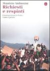 Richiesti e respinti. L'immigrazione in Italia. Come e perch�