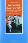 La piazza della rivolta. Microstoria di un paese. Arb�resh in et� giolittiana