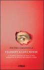 Filosofi a luci rosse. La filosofia, l'universo dei punti di vista, guardata da un punto di vista inedito: il sesso Filosofi a luci rosse. La filosofia, l'universo dei punti di vista, guardata da un punto di vista inedito: il sesso