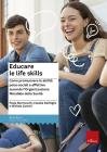 Educare le life skills. Come promuovere le abilitą psico-sociali e affettive secondo l'Organizzazione Mondiale della Sanitą Educare le life skills. Come promuovere le abilitą psico-sociali e affettive secondo l'Organizzazione Mondiale della Sanitą
