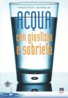 Acqua con giustizia e sobriet�