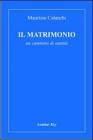Il matrimonio. Un cammino di santità Il matrimonio. Un cammino di santità