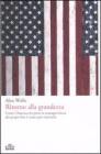 Ritorno alla grandezza. Come l'America ha perso la consapevolezza dei propri fini e come pu� ritrovarla