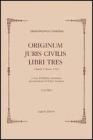 Originum juris civilis. Libri tres. Tomo 1 e 3 (rist. anast. Napoli, 1713)