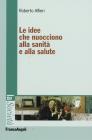 Le idee che nuocciono alla sanit� e alla salute