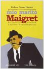 Mio marito Maigret. Il racconto di un amore