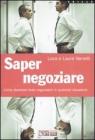 Saper negoziare. Come diventare bravi negoziatori in qualsiasi situazione