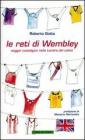 Le reti di Wembley. Viaggio nostalgico nella Londra del calcio