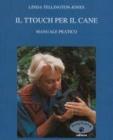 Il TTouch per il cane. Manuale pratico
