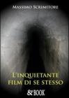 L' inquietante film di se stesso