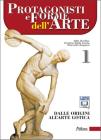 Protagonisti e forme dell'arte. Con espansione online. Per le Scuole superiori. Con DVD-ROM vol.1
