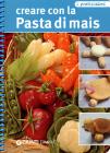 Creare con la pasta di mais