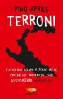 Terroni. Tutto quello che è stato fatto perché gli italiani del Sud diventassero «meridionali» Terroni. Tutto quello che è stato fatto perché gli italiani del Sud diventassero «meridionali»