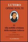 Alla nobilt� cristiana della nazione tedesca. A proposito della correzione e del miglioramento della societ� cristiana