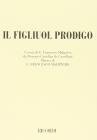 Il figliuol prodigo. Cinque scene (da P. Castellan de Castellani). Musica di G. F. Malipiero