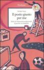 Il posto giusto per me. Storie di integrazione professionale di persone con disabilit�
