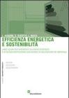 Efficienza energetica e sostenibilit�. Linee guida per interventi su edifici esistenti e di nuova costruzione con schede di valutazione dei materiali