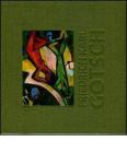 Friedrich Karl Gotsch. La seconde g�n�ration expressionniste. Ediz. inglese, francese e tedesca