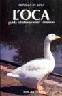 L' oca. Guida all'allevamento familiare