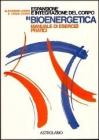 Espansione e integrazione del corpo in bioenergetica. Manuale di esercizi pratici Espansione e integrazione del corpo in bioenergetica. Manuale di esercizi pratici