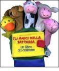 Gli amici della fattoria. Un libro da animare