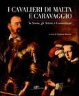 I cavalieri di Malta e Caravaggio. La storia, gli artisti, i committenti