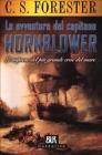 Le avventure del capitano Hornblower. Le imprese del pi� grande eroe del mare