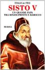 Sisto V. Un grande papa tra Rinascimento e Barocco