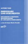 Insegnare uno strumento. Riflessioni e proposte metodologiche su linearit�/complessit�