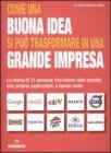 Come una buona idea si pu� trasformare in una grande impresa. La storia di 21 persone che hanno dato ascolto alle proprie aspirazioni, e hanno vinto