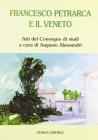 Francesco Petrarca e il Veneto. Atti del Convegno di studi (18-19 ottobre 2002)