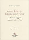 Agnolo Gaddi e la leggenda di Santa Croce. La Cappella Maggiore e la sua decorazione pittorica