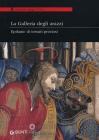 La Galleria degli arazzi. Epifanie di tessuti preziosi. Catalogo della mostra (Firenze, 20 marzo - 3 giugno 2012)