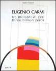 Eugenio Carmi. Tre miliardi di zeri-Three billion zeros