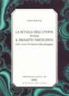La scuola dell'utopia. Ovvero il progetto partecipato. Fatti e storiedi ordinaria follia pedagogica