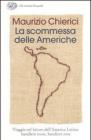 La scommessa delle Americhe. Viaggio nel futuro dell'America Latina: bandiere rosse, bandiere rosa