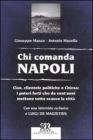 Chi comanda Napoli. Clan, clientele politiche e Chiesa: i poteri forti che da vent'anni mettono sotto scacco la città Chi comanda Napoli. Clan, clientele politiche e Chiesa: i poteri forti che da vent'anni mettono sotto scacco la città