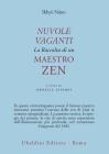 Nuvole vaganti. La raccolta di un maestro zen